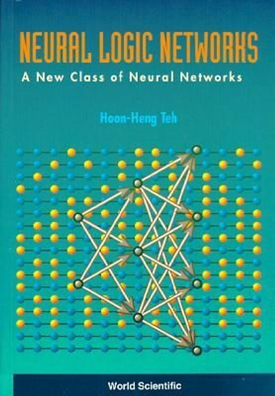 Neural Logic Networks: A New Class of Neural Networks