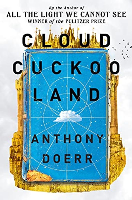 Cloud Cuckoo Land: From the prize-winning, international bestselling author of ‘All the Light We Cannot See’ comes a stunning new novel in 2021
