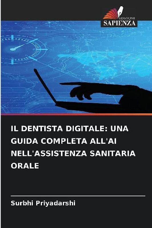 IL DENTISTA DIGITALE: UNA GUIDA COMPLETA ALL'AI NELL'ASSISTENZA SANITARIA ORALE