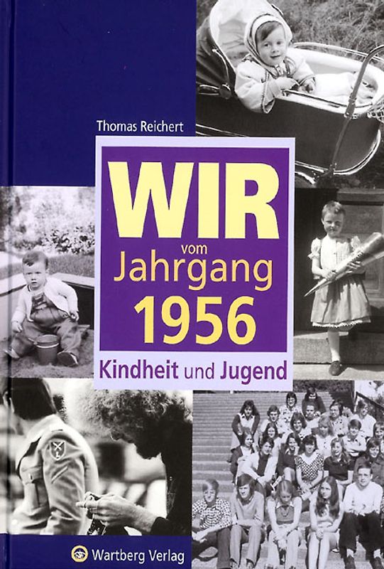 Wir vom Jahrgang 1956 - Kindheit und Jugend