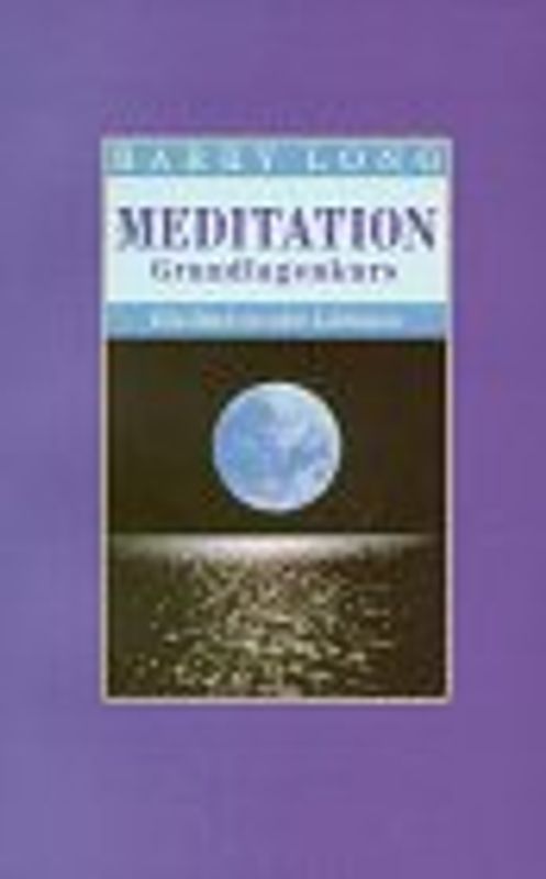 Meditation. Ein Grundkurs. Ein Buch in zehn Lektionen