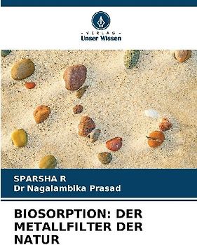 BIOSORPTION: DER METALLFILTER DER NATUR