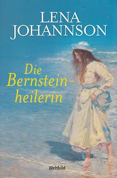 Die Bernsteinheilerin - Lena Johannson [Taschenbuch, Weltbild]