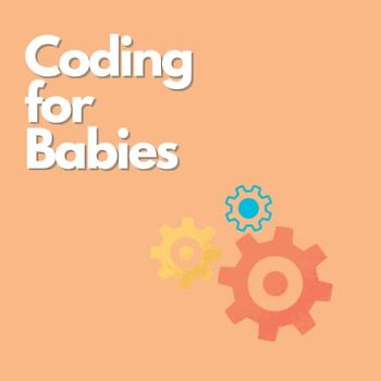 Coding for babies: Your toddler's first computer program! (Little Explorers Book Set, Band 2)