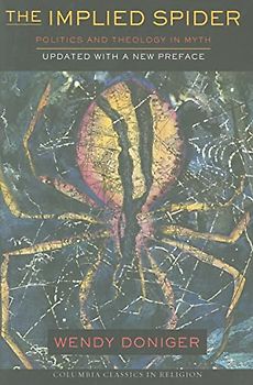 The Implied Spider: Politics and Theology in Myth (Columbia Classics in Religion)