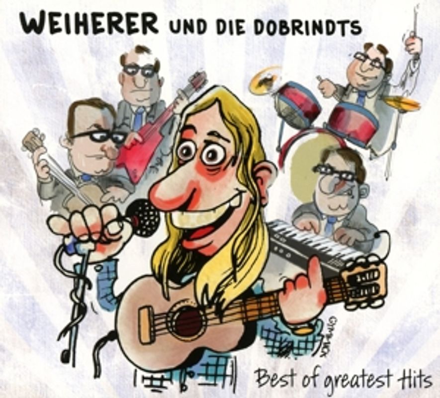 Weiherer und die Dobrindts - Best of greatest Hits