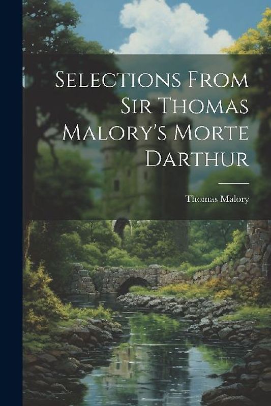 Selections From Sir Thomas Malory's Morte Darthur