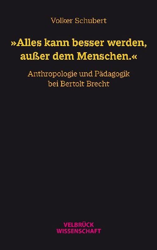 »Alles kann besser werden, außer dem Menschen.«