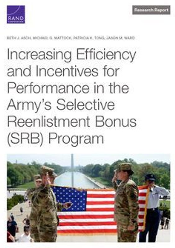 Increasing Efficiency and Incentives for Performance in the Army's Selective Reenlistment Bonus (SRB) Program