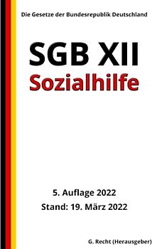 SGB XII - Sozialhilfe, 5. Auflage 2022: Die Gesetze der Bundesrepublik Deutschland