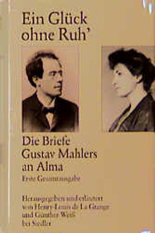 Die Briefe Gustav Mahlers an Alma 1899-1910