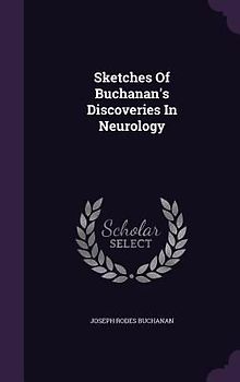 Sketches Of Buchanan's Discoveries In Neurology