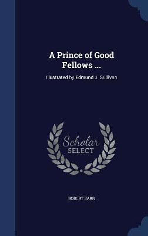 A Prince of Good Fellows ...