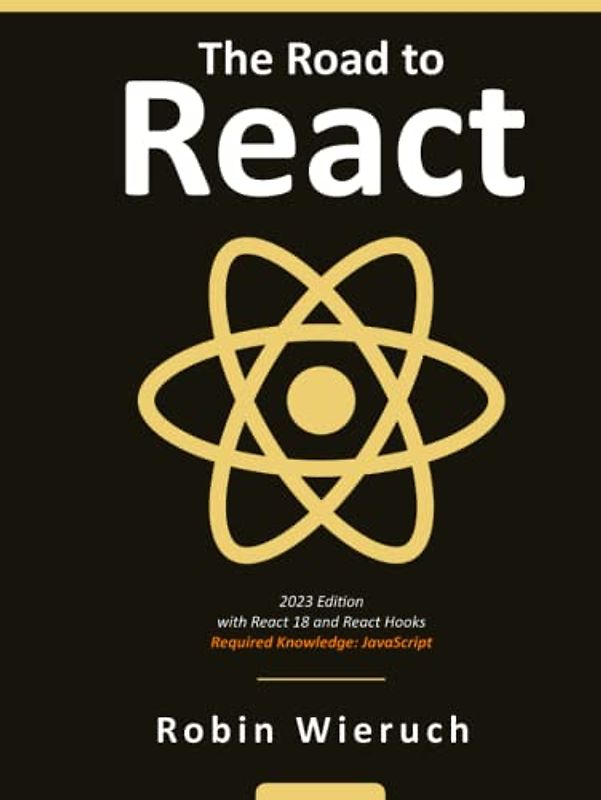 The Road to React: Your journey to master plain yet pragmatic React.js