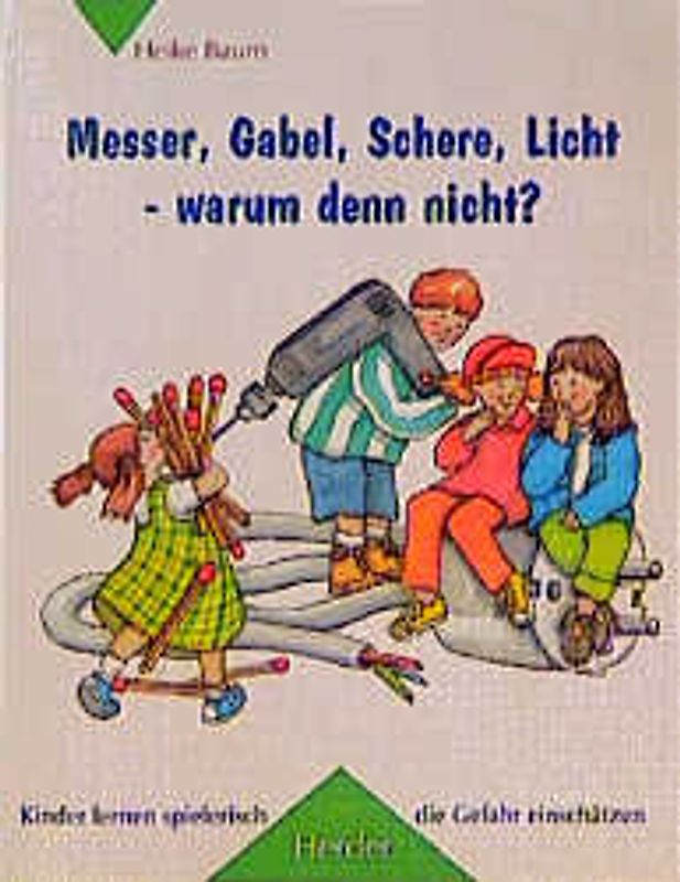 Messer, Gabel, Schere, Licht - warum denn nicht?. Kinder lernen spielerisch die Gefahr einschätzen