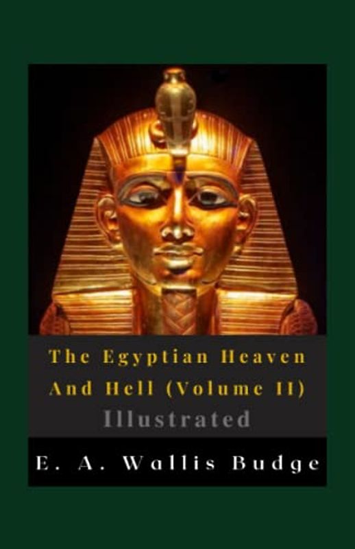The Egyptian Heaven And Hell (Volume II) Illustrated