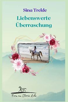 Liebenswerte Überraschung: Die Farm am Storrie Lake - Band 3