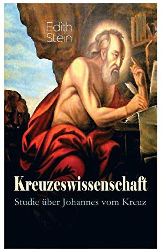 Kreuzeswissenschaft - Studie über Johannes vom Kreuz