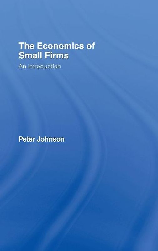 The Economics of Small Firms