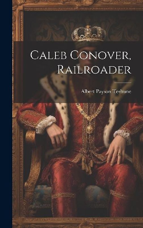 Caleb Conover, Railroader
