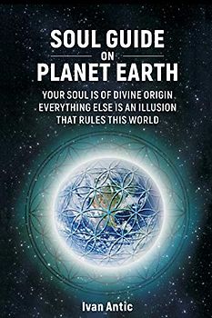 Soul Guide On Planet Earth (Existence - Consciousness - Bliss, Band 3)