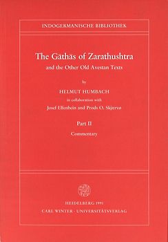 The Gãthãs of Zarathushtra and the Other Old Avestan Texts / Commentary