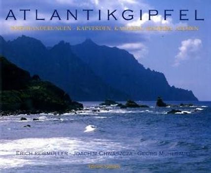 Atlantikgipfel. Inselwanderungen - Kapverden, Kanaren, Madeira, Azoren