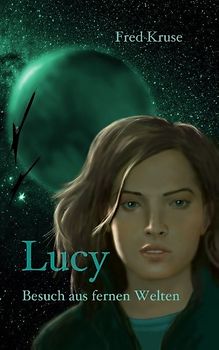 Lucy - Besuch aus fernen Welten (Band 1)
