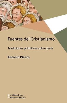 Fuentes del cristianismo : tradiciones primitivas sobre Jesús