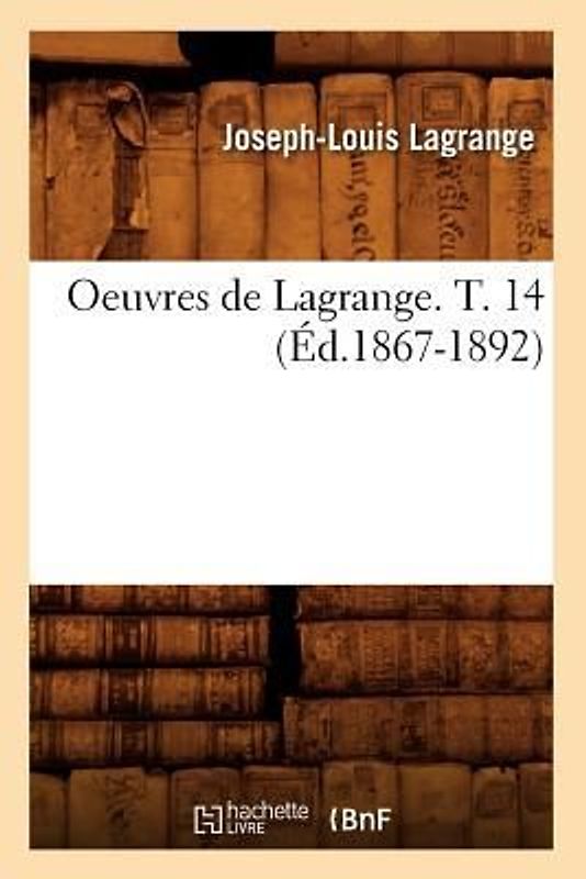 Oeuvres de Lagrange. T. 14 (Éd.1867-1892)