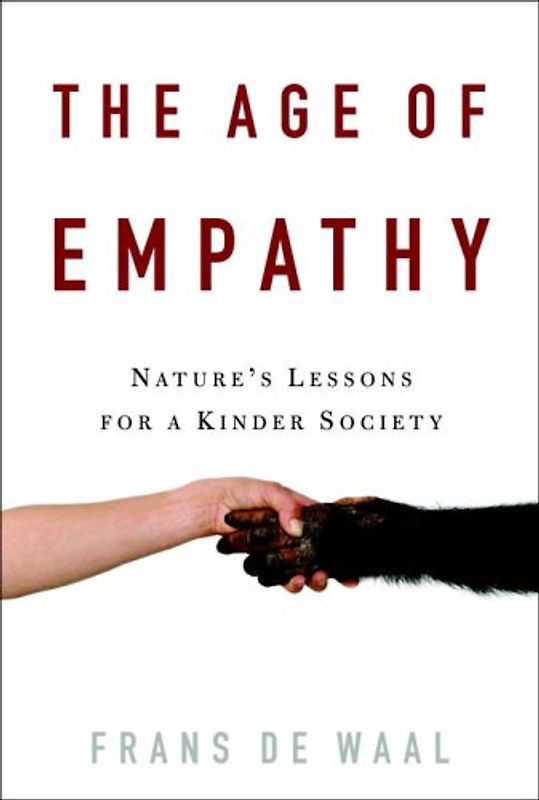 The Age of Empathy: Nature's Lessons for a Kinder Society - Frans de Waal