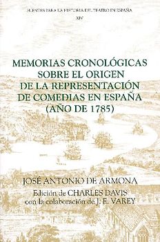 Memorias Cronológicas Sobre El Origen de la Representación de Comedias En España (Año de 1785)