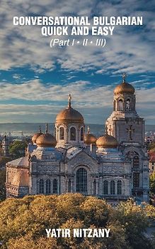 Conversational Bulgarian Quick and Easy - Part I, II and III