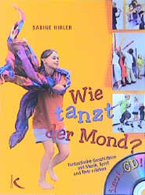Wie tanzt der Mond?. Fantastische Geschichten mit Musik und Tanz erleben
