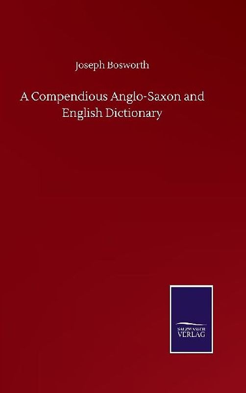A Compendious Anglo-Saxon and English Dictionary