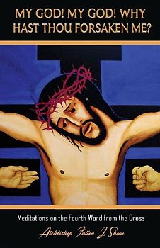 My God!  My God!  Why Hast Thou Forsaken Me?