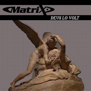 Matrix - Deus Lo Volt