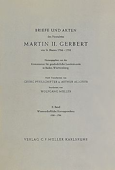 Briefe und Akten des Fürstabtes Martin II. Gerbert von St. Blasien 1764-1793