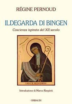 Ildegarda di Bingen. Coscienza ispirata del XII secolo