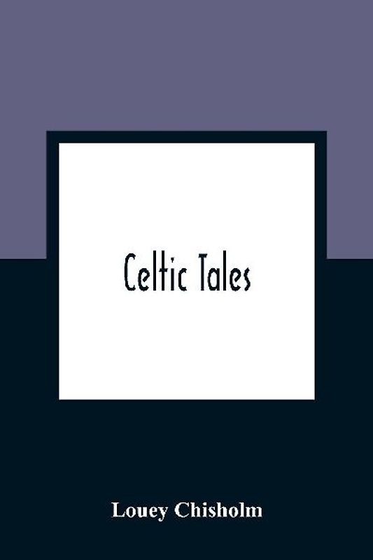Celtic Tales; Told To The Children With Pictures