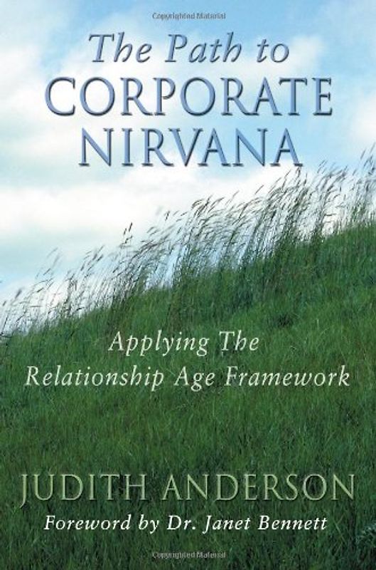 Bennett, Janet - The Path to Corporate Nirvana: Applying the Relationship Age Framework