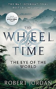 The Eye Of The World: Book 1 of the Wheel of Time: Book 1 of the Wheel of Time (Soon to be a major TV series)