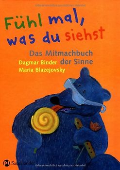 Fühl mal, was du siehst. Das Mitmachbuch der Sinne