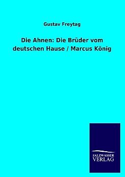 Die Ahnen: Die Brüder vom deutschen Hause / Marcus König