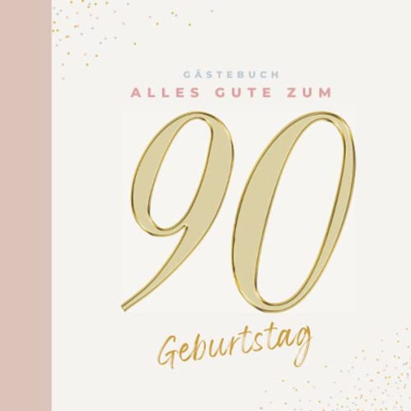 Gästebuch 90 Geburtstag: Buch zum Eintragen für Glückwünsche und die schönsten Fotos der Gäste I Geschenk für Frau oder Mann I Geschenkidee 90. Geburtstag
