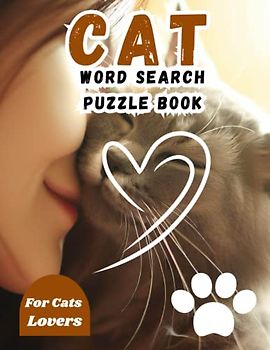 Cat Word Search Puzzle Book for Cat Lovers: Large print word search puzzles for teens, adults and seniors who love cats, Relaxing and stress-free ... and phrases, Unique gift ideas for cat lovers