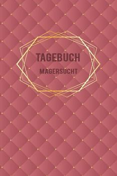 Magersucht Tagebuch: Selbsthilfe bei einer Essucht zum Ankreuzen & Ausfüllen, mit therapeutischen Ernährungstagebuch, Schlaftracker, ... Fresssucht & Essstörung, Recoverymotivation