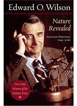Nature Revealed: Selected Writings, 1949-2006 - Edward Osborne Wilson