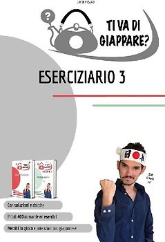 TI VA DI GIAPPARE? ESERCIZIARIO 3 - più di 400 esercizi di giapponese. Allena grammatica, kanji e vocaboli.