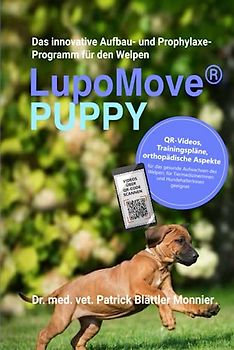 LupoMove® Puppy: Das innovative Aufbau- und Prophylaxe-Programm für den Welpen: QR-Videos, Trainingspläne, orthopädische Aspekte für das gesunde Aufwachsen des Welpen, für Tiermediziner und Hundhalter